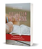 Howard Hendricks, William Hendricks: Bibellesen mit Gewinn - Handbuch für das persönliche Bibelstudium