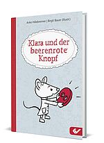 Anke Hillebrenner/Birgit Bauer (Illustr.): Klara und der beerenrote Knopf