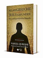 Nabeel Qureshi: Allah gesucht, Jesus gefunden - Eine außergewöhnliche Biografie