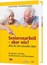 Eberhard Platte/Erhardt Riedesel (Hg.): Seniorenarbeit - aber wie? - Alles für den schnellen Start