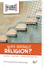 Hartmut Jaeger, Markus Wäsch (Hrsg.) : Was bringt Religion? - Daten. Fakten. Wissenswertes.