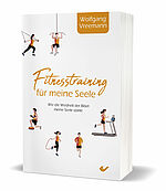 Wolfgang Vreemann: Fitnesstraining für meine Seele - Wie die Weisheit der Bibel meine Seele stärkt