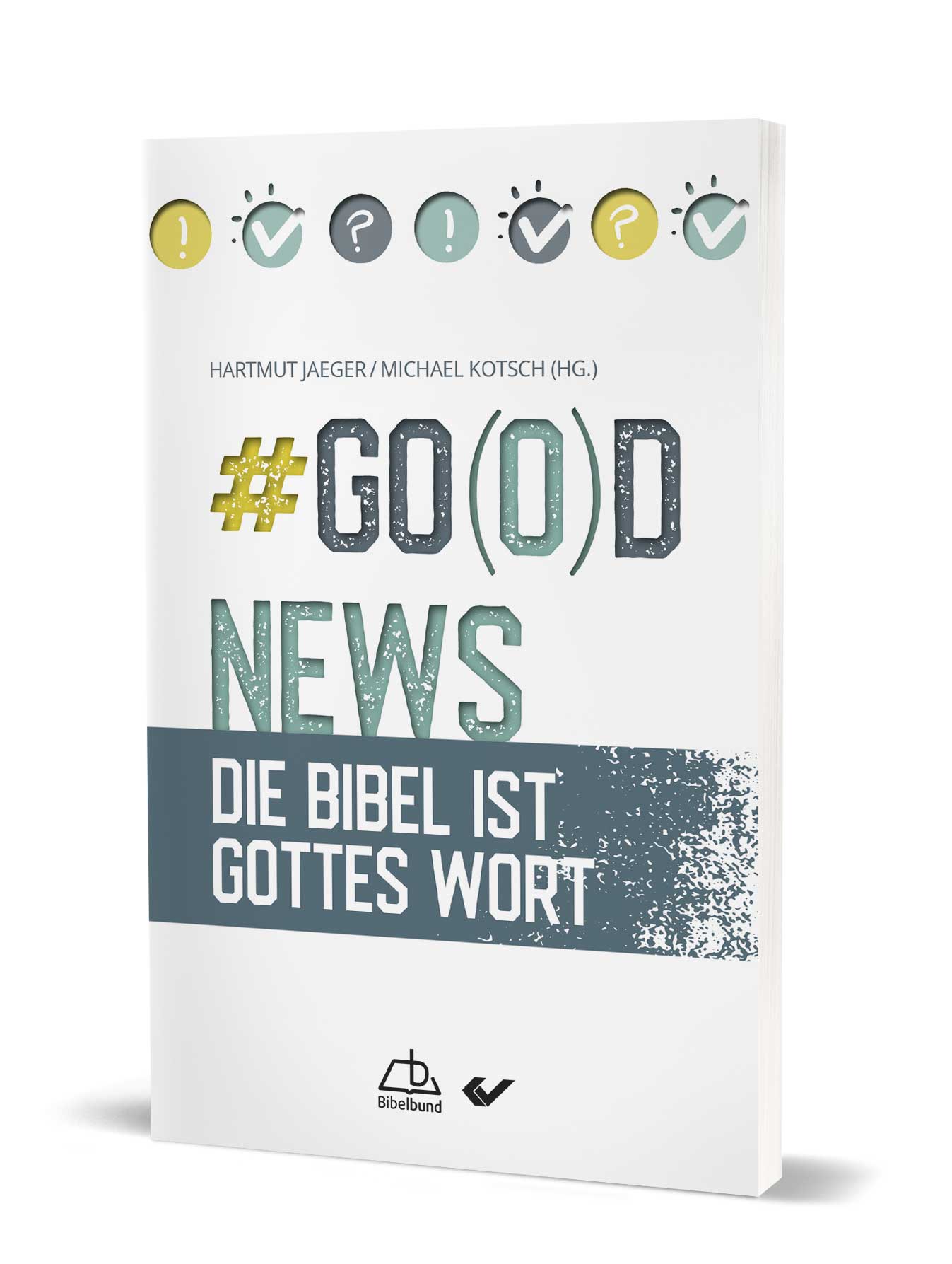 Hartmut Jaeger/Michael Kotsch (Hg.): #Go(o)d News - Die Bibel ist Gottes Wort