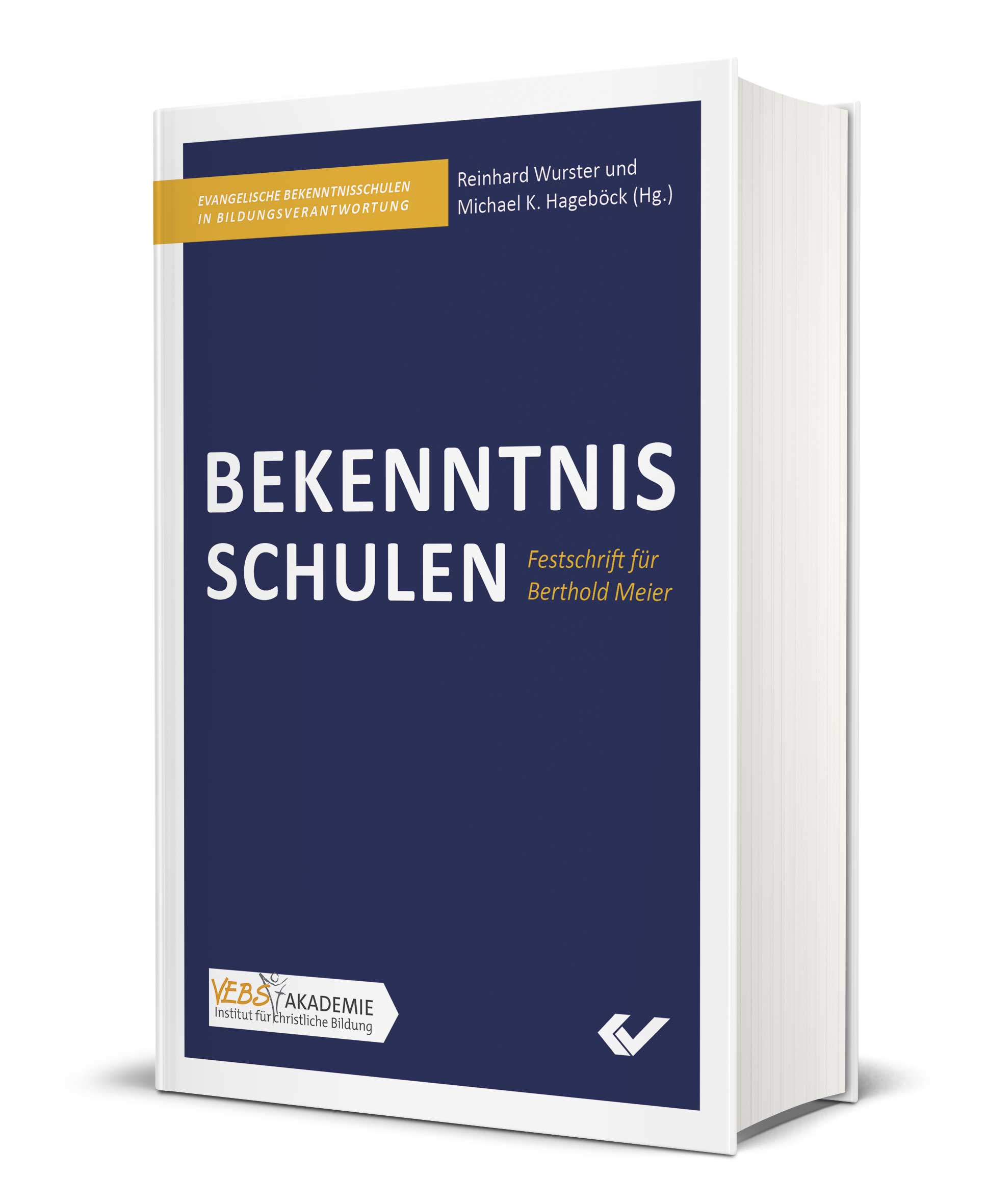 Michael K. Hageböck, Reinhard Wurster: Bekenntnis Schulen - Evangelische Bekenntnisschulen in Bildungsverantwortung - Festschrift für Berthold Meier