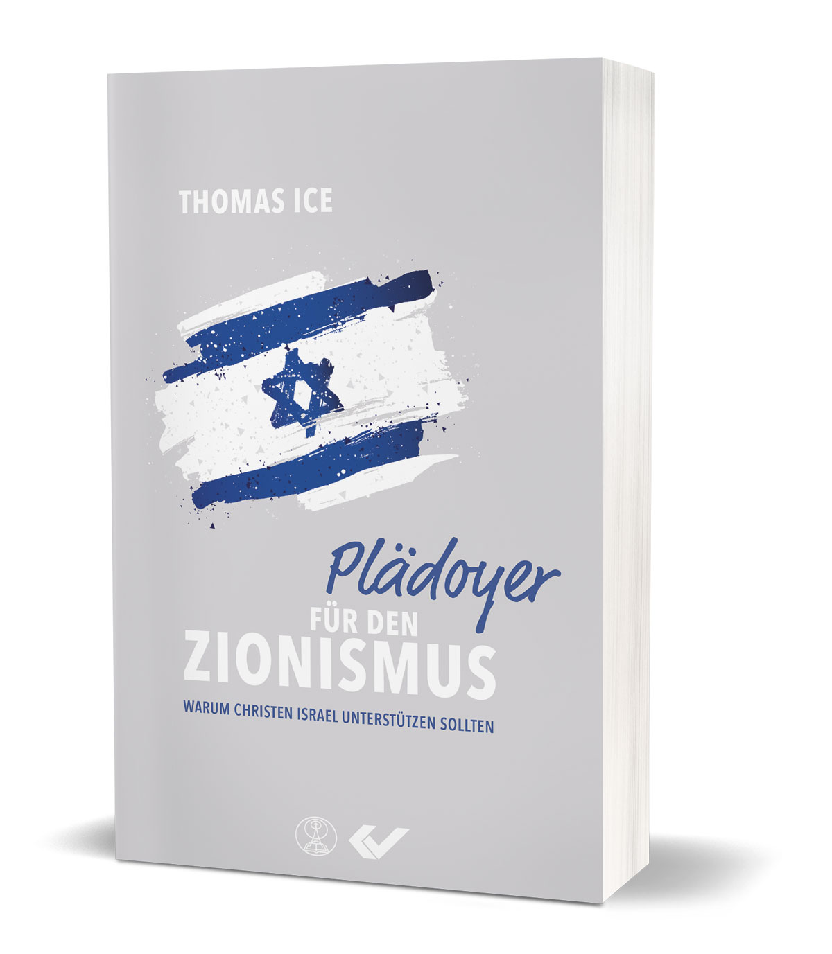 Thomas Ice: Plädoyer für den Zionismus - Warum Christen Israel unterstützen sollten