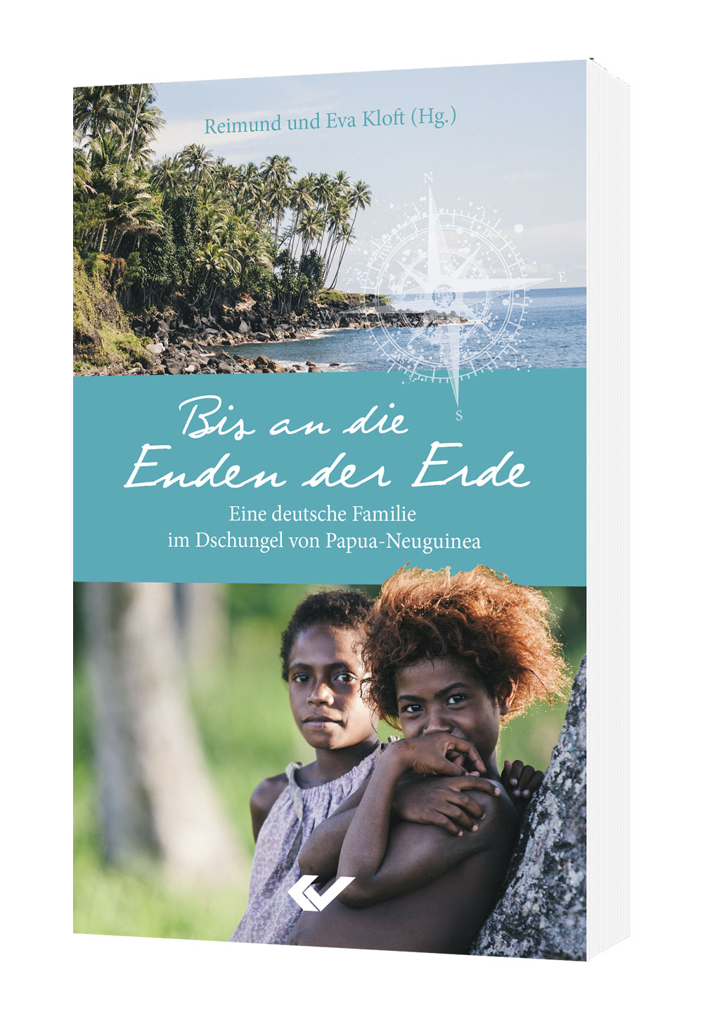 Reimund und Eva Kloft (Hg.): Bis an die Enden der Erde - Eine deutsche Familie im Dschungel von Papua-Neuguinea