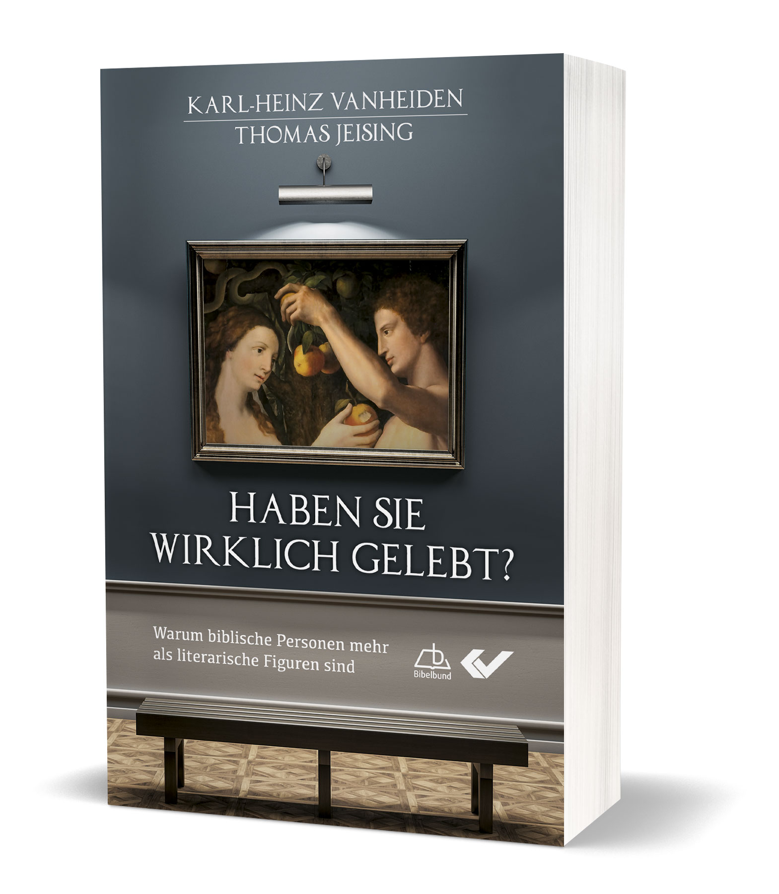 Karl-Heinz Vanheiden/Thomas Jeising: Haben sie wirklich gelebt? - Warum biblische Personen mehr als literarische Figuren sind