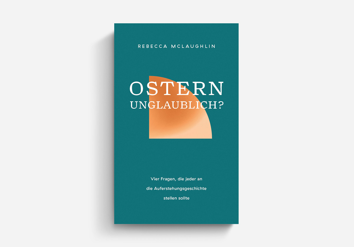 Rebecca Mclaughlin Ostern - unglaublich?