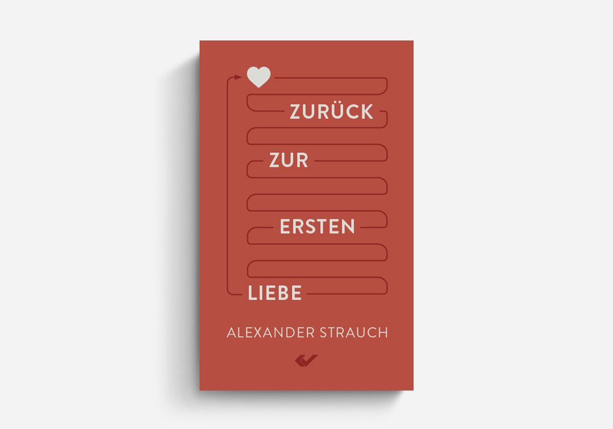 Alexander Strauch Zurück zur ersten Liebe Glaubensleben