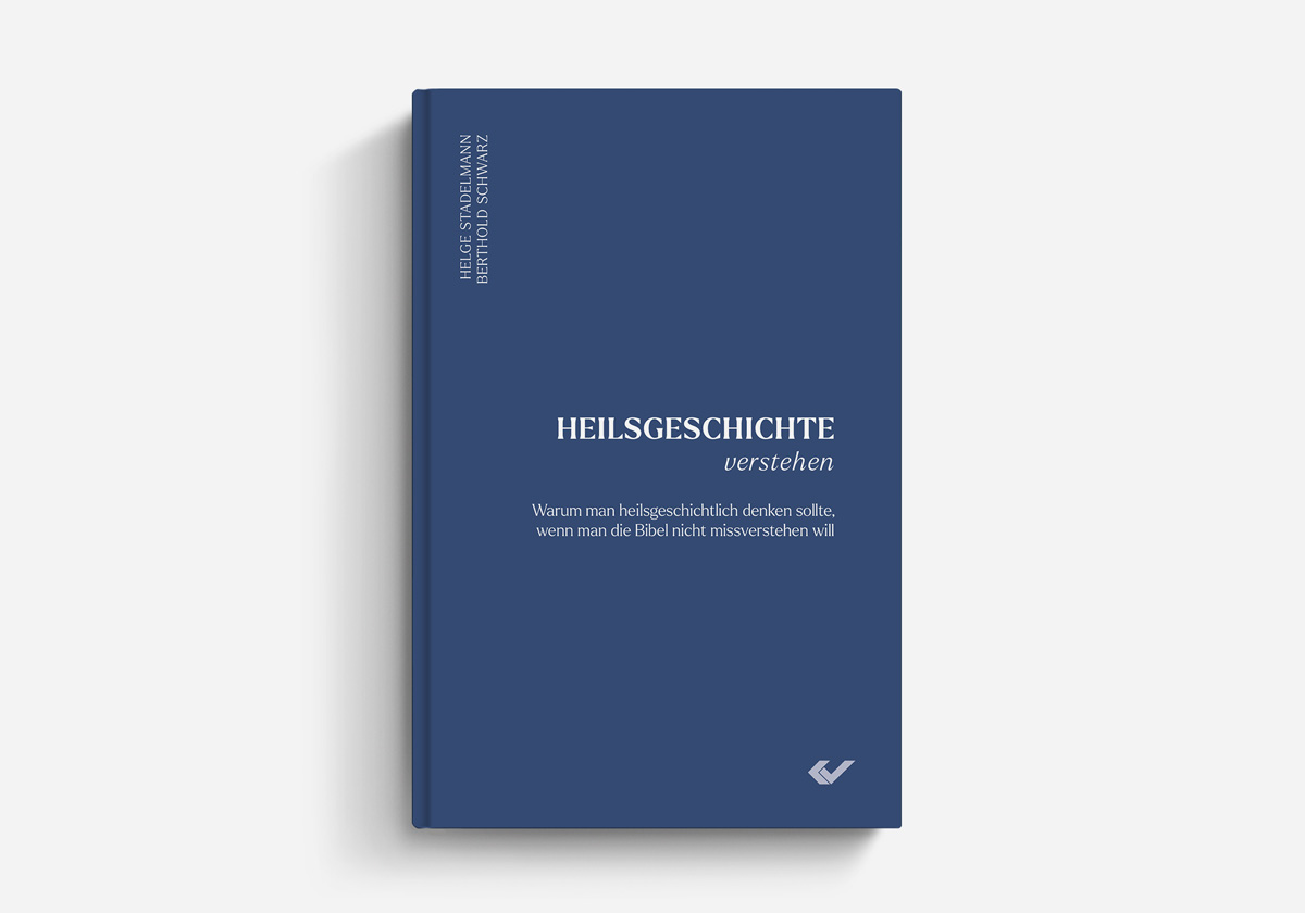 Helge Stadelmann, Berthold Schwarz Heilsgeschichte verstehen Warum man heilsgeschichtlich denken sollte, wenn man die Bibel nicht missverstehen will Bücher rund um die Bibel