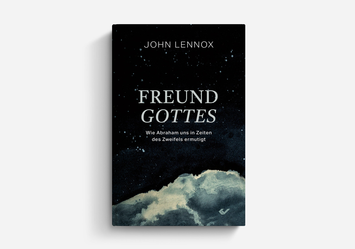 John Lennox Freund Gottes Wie Abraham uns in Zeiten des Zweifels ermutigt Bücher rund um die Bibel