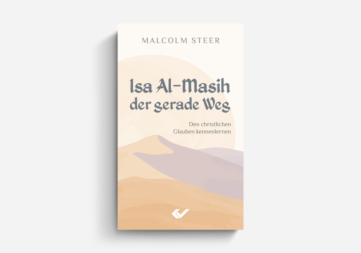 Malcolm Steer Isa Al-Masih – der gerade Weg Den christlichen Glauben kennenlernen