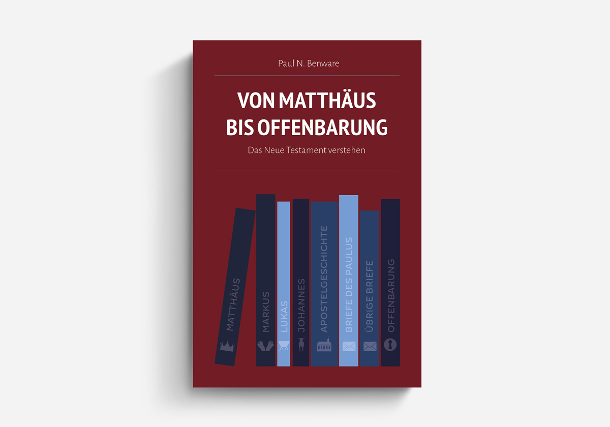 Paul N. Benware Von Matthäus bis Offenbarung Das Neue Testament verstehen Bücher rund um die Bibel