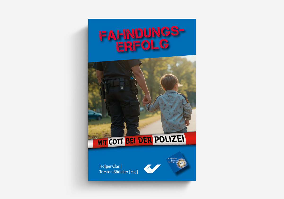 Holger Clas / Torsten Bödecker (Hg.) Fahndungserfolg Mit Gott bei der Polizei Evangelistisch