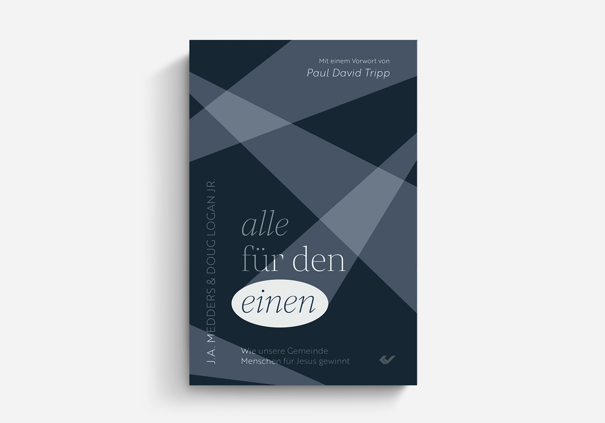 J. A. Medders / Doug Logan Jr. Alle für den einen Wie unsere Gemeinde Menschen für Jesus gewinnt Gemeindethemen