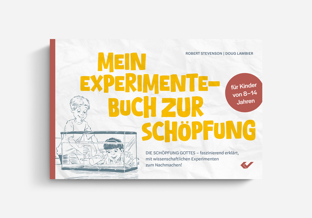 Robert Stevenson, Doug Lambier Mein Experimente-Buch zur Schöpfung Die Schöpfung Gottes – faszinierend erklärt, mit wissenschaftlichen Exerpimenten zum Nachmachen! Kinderbuch