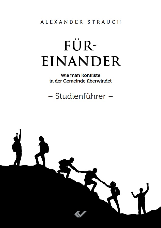 Alexander Strauch Füreinander Wie man Konflikte in der Gemeinde überwindet Gemeindethemen