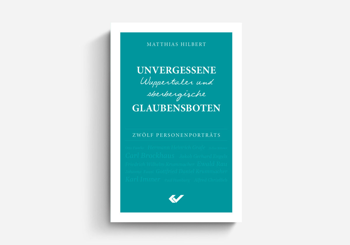 Matthias Hilbert: Unvergessene Wuppertaler und oberbergische Glaubensboten